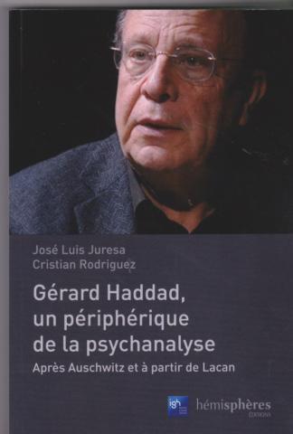 Gérard Haddad, un périphérique de la psychanalyse Après Auschwitz et à partir de Lacan