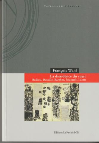 La dissidence du sujet. Badiou, Bataille, Barthes, Foucault, Lacan