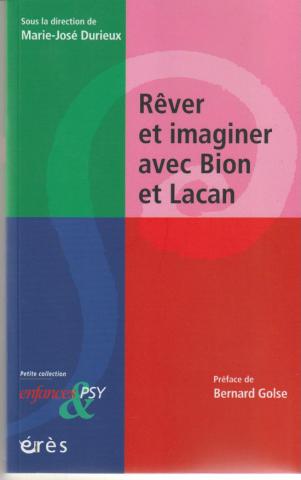 Rêver et imaginer avec Bion et Lacan