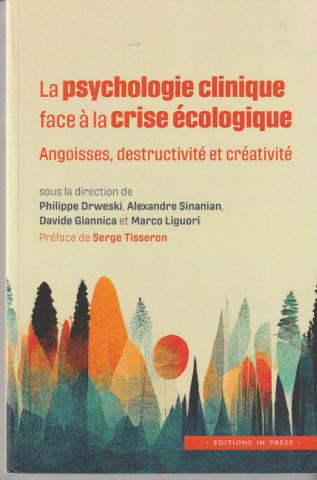 Psychologie clinique face à la crise écologique. Angoisse,destructivité et créativité