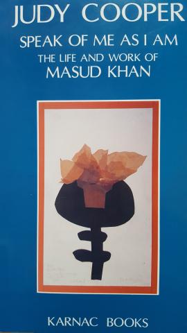 Speak of me as I am The life and work of Masud Khan
