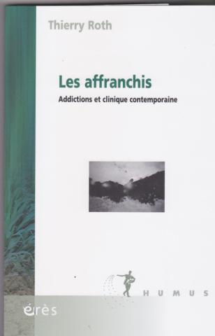 Les affranchis Addictions et clinique contemporaine