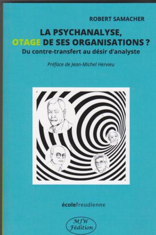 La psychanalyse, otage des organisations? Du contre transfert au désir d'analyste
