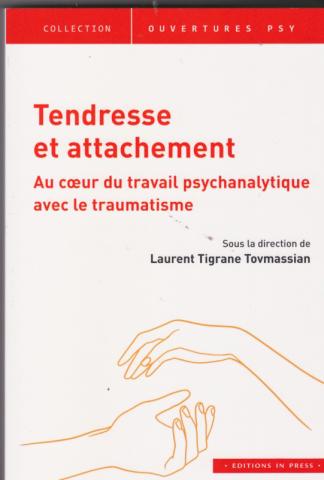 Tendresse et attachement. Au coeur du travail psychanalytique avec le traumatisme