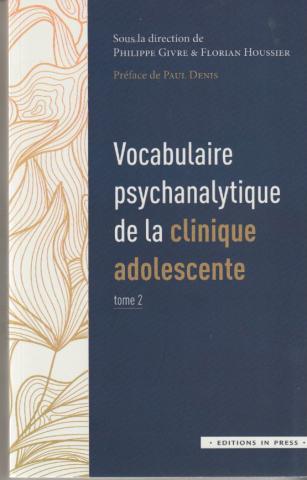 Vocabulaire psychanalytique de la clinique adolescente Tome 2