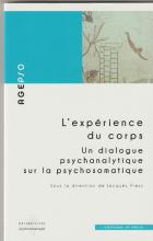 L'expérience du corps. Un dialogue psychanalytique sur la psychosomatique