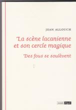 La scène lacanienne et son cercle magique; Des fous se soulèvent