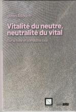 Vitalité du neutre, neutralité du vital. Sur la folie et son retour