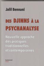 Des Djinns à la psychanalyse. Nouvelle approche des pratiques traditionnelles et contemporaines