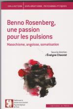 Benno Rosenberg, une passion pour les pulsions. Masochisme, angoisse, somatisation