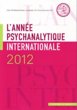 L'Année Psychanalytique Internationale (0/2012 : l'année psychanalytique internationale 2012)