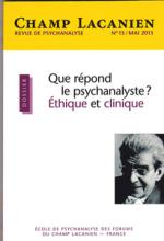 Champ Lacanien (5/2013 : Que répond le psychanalyste? éthique et clinique)