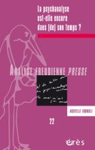 Analyse Freudienne Presse (10/2015 : La psychanalyse est-elle encore dans (de) son temps?)