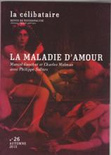 La Célibataire (10/2013 : La maladie d'amour. M.Gauchet C.Melman avec P.Solers)