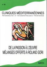 Cliniques méditérannéennes (12/2010 : De la passion à l'oeuvre.Mélanges offerts à Roland Gori)