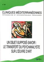 Cliniques méditérannéennes (11/2011 : Un objet-supposé-savoir : le transfert du psychanalyste sur l'oeuvre d'art)