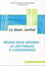 Le divan familial (11/2011 : réunir pour séparer : le lien familial à l'adolescence)