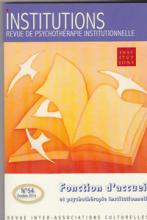 Institutions (10/2014 : Fonction d'accueil et psychothérapie institutionnelle)