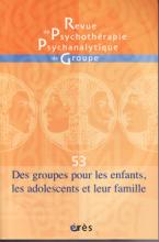 Revue de Psychothérapie Psychanalytique de Groupe (1/2010 : Des groupes pour les enfants, les adolescents et leur famille)