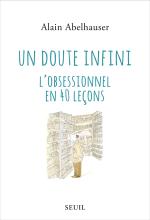 Un doute infini. l'obsessionnel en 40 leçons