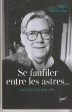 Se faufiler entre les astres...Entretiens 1980 1991