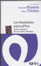 les fanatismes aujourd'hui. Enjeux cliniques des nouvelles radicalités