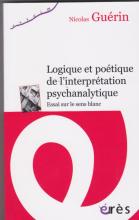 Logique et poétique de l'interprétation psychanalytique