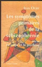 Les symptômes primaires de la schizophrénie suivi de Le corps et la psychose