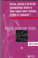 Névrose, psychose et perversion,psychopathologie désuète ou dernier rempart contre l'exclusion du sujet de l'inconscient