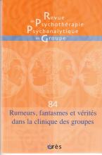 Rumeurs, fantasmes et vérités dans la clinique des groupes