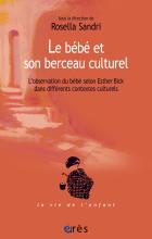 Le bébé et son berceau culturel. L'observation du bébé selon Esther Bick dans différents contextes culturels