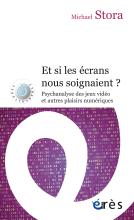 Et si les écrans nous soignaient?psychanalyse des jeux vidéo et autres plaisirs numériques