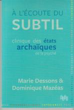  À l’écoute du subtil. Clinique des états archaïques de la psyché
