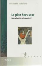 Le plan hors sexe. Nous affranchir de la sexualité?
