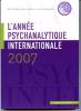L'Année Psychanalytique Internationale (0/2007 : L'Année psychanalytique Internationale)