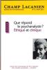 Champ Lacanien (5/2013 : Que répond le psychanalyste? éthique et clinique)