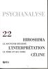 Psychanalyse (10/2011 : Hiroshima, l'interprétation, Céline)